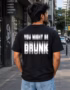 You Might Be Drunk T-Shirt